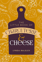 Load image into Gallery viewer, Little Book of Charcuterie and Cheese by Lynda Balslev: Hardcover; 144 pages / English