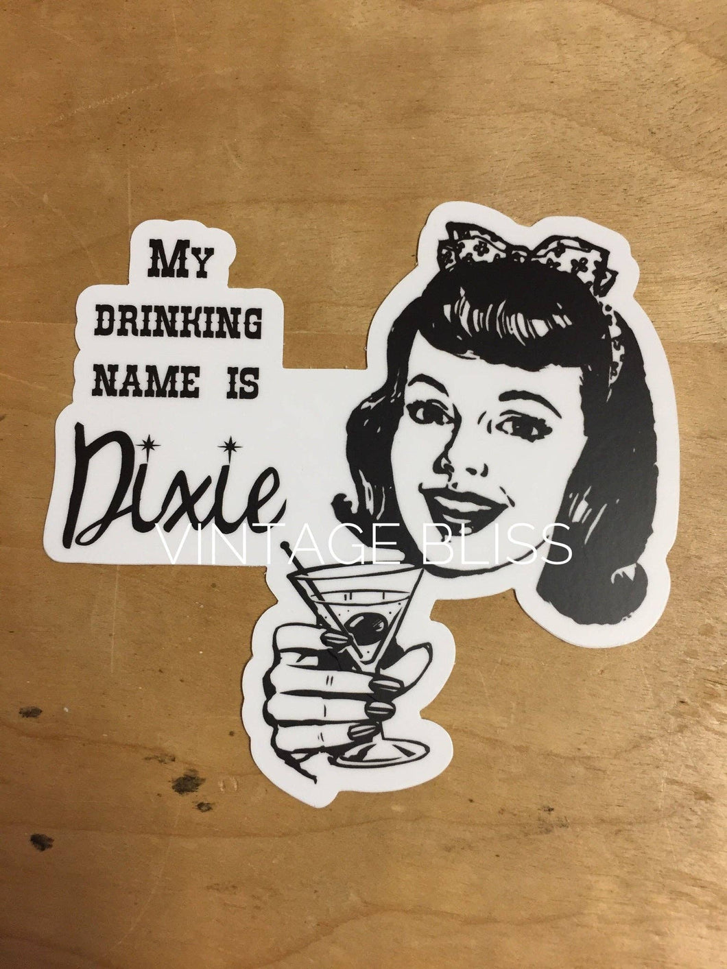 My Drinking Name is Dixie Sticker