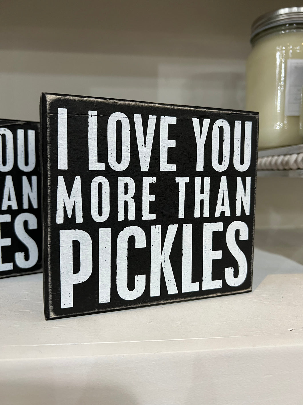 Love you move than Pickles sign